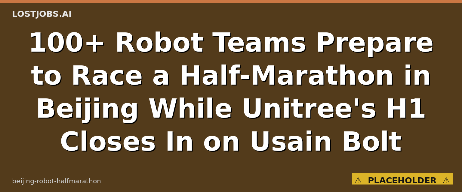 100多支机器人战队备战北京半马，宇树H1冲到10m/s直逼博尔特
